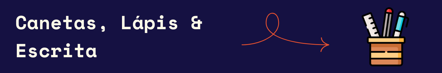 CANETAS, L�PIS & ESCRITA